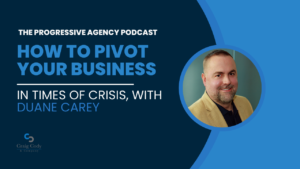 How to Pivot Your Business in Times of Crisis, with Duane Carey