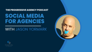 Social Media for Agencies, with Jason Yormark