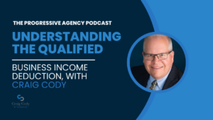 Understanding the Qualified Business Income Deduction, with Craig Cody