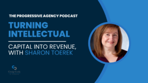 Turning Intellectual Capital into Revenue, with Sharon Toerek