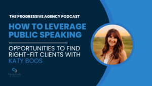 How to Leverage Public Speaking Opportunities to Find Right-Fit Clients with Katy Boos