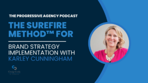 The Surefire Method™ for Brand Strategy Implementation with Karley Cunningham